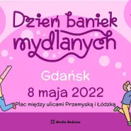 Dzień Baniek Mydlanych Gdańsk 2022