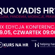 Quo Vadis HR? Wojna, pandemia, migracje, prawo - XIX edycja Konferencji Kurs na HR