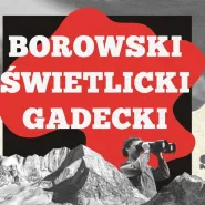 Świetlicki + Borowski + Gadecki