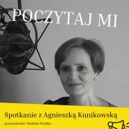 Poczytaj mi - Spotkanie z Agnieszką Kunikowską 