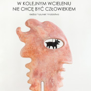 Wernisaż wystawy Weroniki Wróbel: W kolejnym wcieleniu nie chcę być człowiekiem