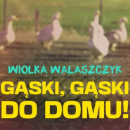 Wiolka Walaszczyk - Gąski, gąski do domu