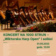 Koncert Na 1000 Strun: Wiktorska Harp Open i Soliści