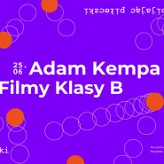 Koncert Filmy Klasy B oraz Adam Kempa