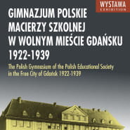 Wystawa | Gimnazjum Polskie Macierzy Szkolnej w Wolnym Mieście Gdańsku 1922-1939