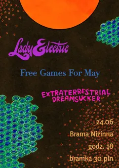 Free Games For May / Lady Electric / Extraterrestrial Dreamsucker 
