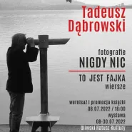 Tadeusz Dąbrowski - wystawa fotografii ''Nigdy nic''