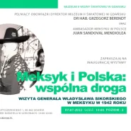 Wernisaż wystawy: Meksyk i Polska: wspólna droga. Wizyta generała Władysława Sikorskiego w Meksyku w 1942r.
