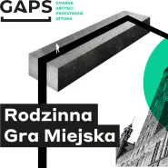 Rodzinna gra miejska - GAPS Gdańsk, Artyści, Przestrzeń, Sztuka