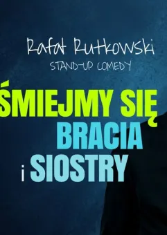 Rafał Rutkowski - Śmiejmy się Bracia i Siostry