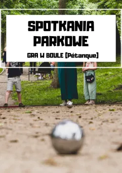 Spotkania parkowe #4 gra w boule