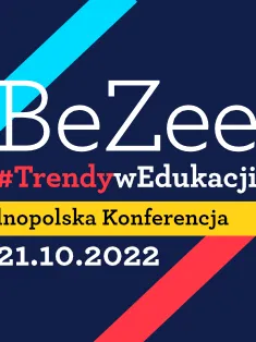 VIII Ogólnopolska Konferencja BeZee | Trendy w Edukacji