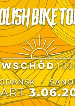 Polish Bike Tour 2023 Wschód 1000 / Maraton Rowerowy Gdańsk - Sanok