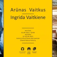Arunas Vaitkus i Ingrida Vaitkiene - wystawa