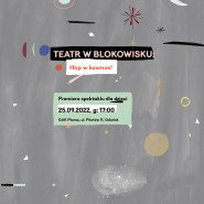 Teatr w Blokowisku: Hop w kosmos! Premiera spektaklu dla dzieci i bliskich im dorosłych