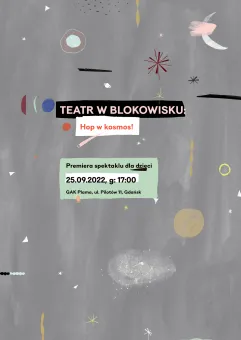 Teatr w Blokowisku: Hop w kosmos! Premiera spektaklu dla dzieci i bliskich im dorosłych
