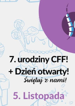 7. Urodziny CFF + Dzień otwarty!