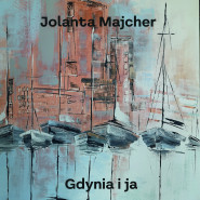 Wystawa Jolanty Majcher "Gdynia i ja"
