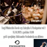 Targi Winiarskie Korek czy Zakrętka & Fischgarten vol. 2