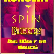 Spin, Burbon, Big Wolf on Drugs