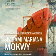 Wernisaż wystawy "Śladami Mariana Mokwy. W stronę nadmorskiej tożsamości."