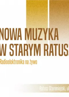Nowa Muzyka w Starym Ratuszu. Radioelektronika na żywo