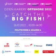 Dzień Kariery Offshore 2022 - Catch the big fish!