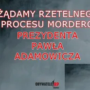 Żądamy rzetelnego procesu mordercy prezydenta Pawła Adamowicza