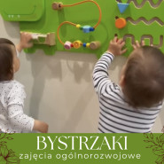 Bystrzaki - zajęcia ogólnorozwojowe dla maluchów