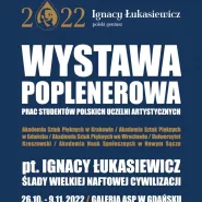 "Ignacy Łukasiewicz Ślady Wielkiej Naftowej Cywilizacji" Studencka wystawa poplenerowa