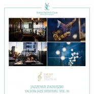 Jazzowe zaduszki. Yacht&Jazz Festival vol. 10