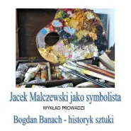 Wykład o Jacku Malczewskim - symboliście