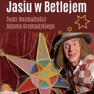Teatr Rozmaitości Adama Gromadzkiego ''Jasiu w Betlejem''