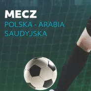 Mecz Polska - Arabia Saudyjska