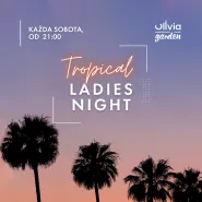 Tropical Ladies Night w Olivia Garden | Darmowe wejście i koktajle dla wszystkich Pań!