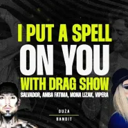 Drag | I put a spell on you | Show