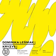 Dominika Leśniak: Kryzys. Wernisaż wystawy w ramach cyklu Windows 2022. Nowe Zjawiska