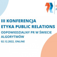 III Konferencja Etyka Public Relations - "Odpowiedzialny PR w świecie algorytmów"