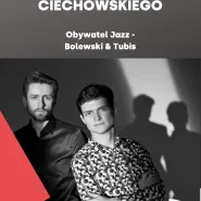 Koncert z muzyką Ciechowskiego Obywatel Jazz: Bolewski & Tubis