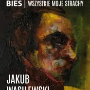 Jakub Wasilewski | Bies. Wszystkie moje strachy - wystawa