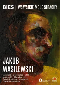 Jakub Wasilewski | Bies. Wszystkie moje strachy - wernisaż