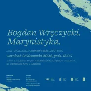 Wernisaż wystawy Bogdana Wręczyckiego "Marynistyka"