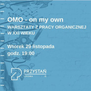 Omo - on my own | Warsztaty z pracy organicznej w XXI wieku