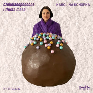 Wernisaż Czekoladopodobne i tłusta masa | Karolina Konopka