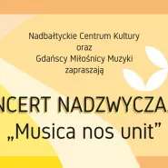 Koncert nadzwyczajny "Musica nos unit"