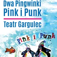 Dwa Pingwinki - Pink i Punk | Teatr Gargulec