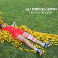 Wernisaż wystawy fotografii - Siła Kobiecego Rugby - Jarosław Respondek
