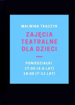 Zajęcia teatralne dla dzieci (4-6 i 7-11 lat) - Malwina Tkaczyk
