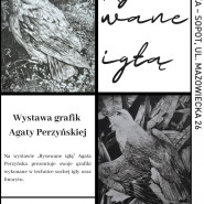Rysowane igłą: wystawa Agaty Perzyńskiej