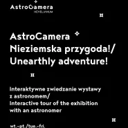 AstroCamera. Nieziemska przygoda! - zwiedzanie wystawy z astronomem